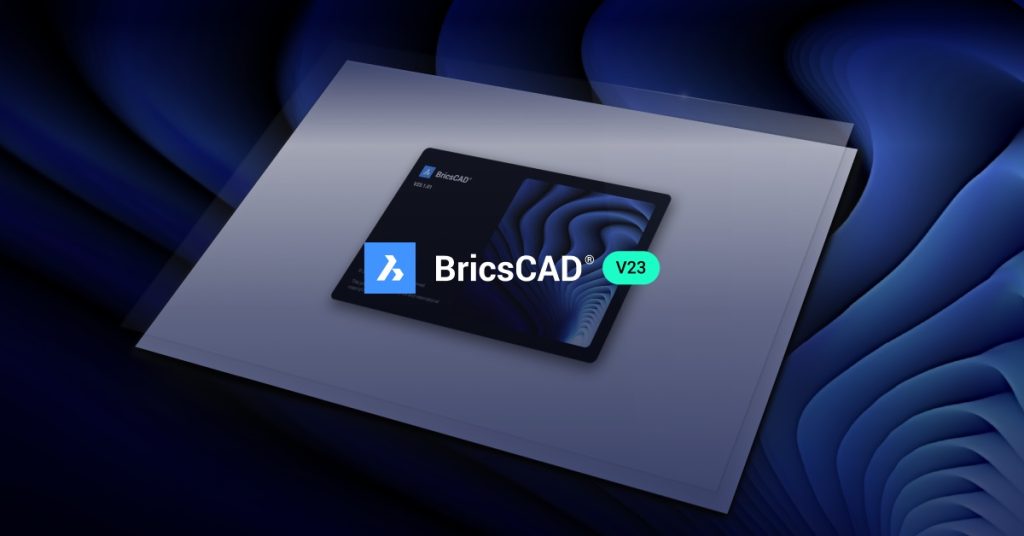 Novità BricsCAD V23 per il disegno 2D e 3D dal Bricsys Digital Summit 202